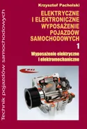 Elektryczne i elektroniczne wyposażenie pojazdów samochodowych część 1 - Krzysztof Pacholski