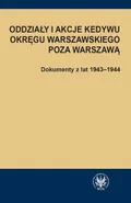Oddziały i akcje Kedywu Okręgu Warszawskiego poza Warszawą - Outlet - Hanna Rybicka