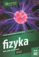 Fizyka Matura 2013 Zbiór zadań maturalnych Poziom podstawowy i rozszerzony - Outlet - Alfred Ortyl