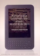 Komunikacja bibliologiczna wobec World Wide Web - Kotuła Sebastian Dawid