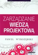 Zarządzanie wiedzą projektową - Paweł Wyrozębski
