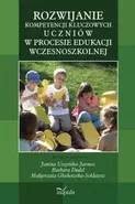 Rozwijanie kompetencji kluczowych uczniów w procesie edukacji wczesnoszkolnej - Małgorzata Głoskowska-Sołdatow