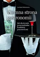 Ciemna strona gastronomii - Mołoniewicz Jan Marek