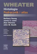 Wheater Histologia Podręcznik i atlas - Heath John W.