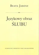 Językowy obraz ślubu - Beata Jarosz