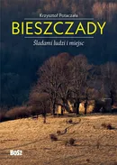 Bieszczady Śladami ludzi i miejsc - Krzysztof Potaczała