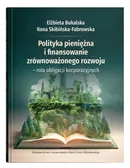 Polityka pieniężna i finansowanie zrównoważonego rozwoju - rola obligacji korporacyjnych - Elżbieta Bukalska