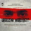 Urodzeni mordercy? Nieznane kulisy pracy profilera - Jan Gołębiowski