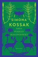 Saga Puszczy Białowieskiej - Simona Kossak