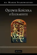 Ojcowie Kościoła o Eucharystii - ks. Marek Starowieyski