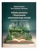 Polityka pieniężna i finansowanie zrównoważonego rozwoju – rola obligacji korporacyjnych - Elżbieta Bukalska