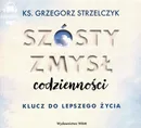 Szósty zmysł codzienności - Ks. Grzegorz Strzelczyk