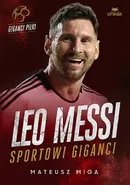 Leo Messi. Sportowi giganci - Mateusz Miga