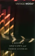 A Room Of One's Own and Three Guineas - Virginia Woolf