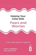 Helping Your Child with Fears and Worries - Cathy Creswell