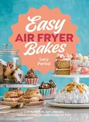 Easy Air Fryer Bakes - Lucy Parissi