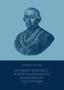 Jan Paweł Woronicz w świetle nieznanych dokumentów z lat 1795-1829 - Musiał Sebastian