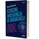 Sztuczna inteligencja w organizacji - Ryszard Ćwiertniak