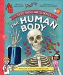 The Spectacular Science of the Human Body - Rob Colson