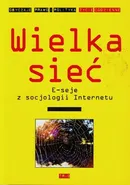 Wielka sieć E-seje z socjologii Internetu - Outlet - Jacek Kurczewski