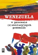 Wenezuela w procesie (r)ewolucyjnych przemian - Alicja Fijałkowska