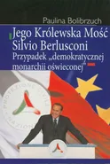 Jego Królewska Mość Silvio Berlusconi - Outlet - Paulina Bolibrzuch