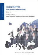 Europeistyka Podręcznik akademicki Tom 1