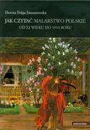Jak czytać malarstwo polskie - Dorota Folga-Januszewska