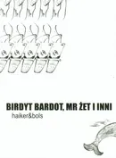 Birdyt Bardot, Mr Żet i inni - Wojciech Nowak