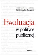 Ewaluacja w polityce publicznej - Aleksander Surdej