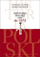 Historia Polski do 1572 - Tomasz Jurek