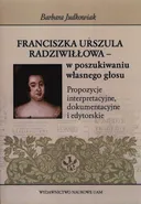 Franciszka Urszula Radziwiłłowa - w poszukiwaniu własnego głosu - Barbara Judkowiak