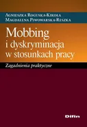 Mobbing i dyskryminacja w stosunkach pracy - Magdalena Piwowarska-Reszka