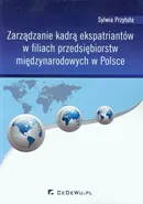 Zarządzanie kadrą ekspatriantów w filiach przedsiębiorstw międzynarodowych w Polsce - Sylwia Przytuła