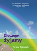 Dlaczego żyjemy - Teresa Zabiegała