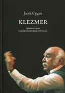 Klezmer Opowieść o życiu Leopolda Kozłowskiego-Kleinmana - Jacek Cygan
