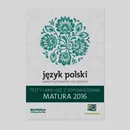 Matura 2016 Język polski Testy i arkusze z odpowiedziami Zakres podstawowy i rozszerzony - Katarzyna Budna