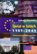 Świat w latach 1989-2009 Wydarzenia-konflikty-procesy - Jadwiga Kiwerska