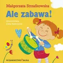 Ale zabawa! - Małgorzata Strzałkowska