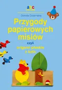 Przygody papierowych misiów, czyli origami płaskie z koła - Dorota Dziamska