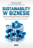 Sustainability w biznesie, czyli przedsiębiorstwo przyszłości - Grudzewski Wiesław Maria