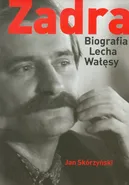 Zadra Biografia Lecha Wałęsy - Jan Skórzyński