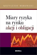Miary ryzyka na rynku akcji i obligacji - Krzysztof Borowski