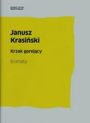 Krzak gorejący Dramaty - Janusz Krasiński