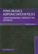 Rynek obligacji korporacyjnych w Polsce - Maciej Pawłowski