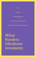 Zdradzone testamenty - Outlet - Milan Kundera