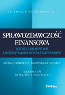 Sprawozdawczość finansowa według krajowych i międzynarodowych standardów - Irena Olchowicz