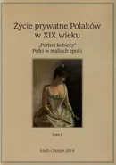 Życie prywatne Polaków w XIX wieku Tom 1