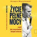 Życie pełne mocy - Grzegorz Miecznikowski
