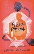 Pełnia piękna - Chuck Palahniuk